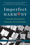 Imperfect Harmony (Finding Happiness Singing with Others) by Stacy Horn, 9781616200411