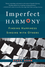 Imperfect Harmony (Finding Happiness Singing with Others) by Stacy Horn, 9781616200411