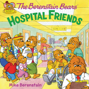 The Berenstain Bears: Hospital Friends by Mike Berenstain, Mike Berenstain, 9780062075413