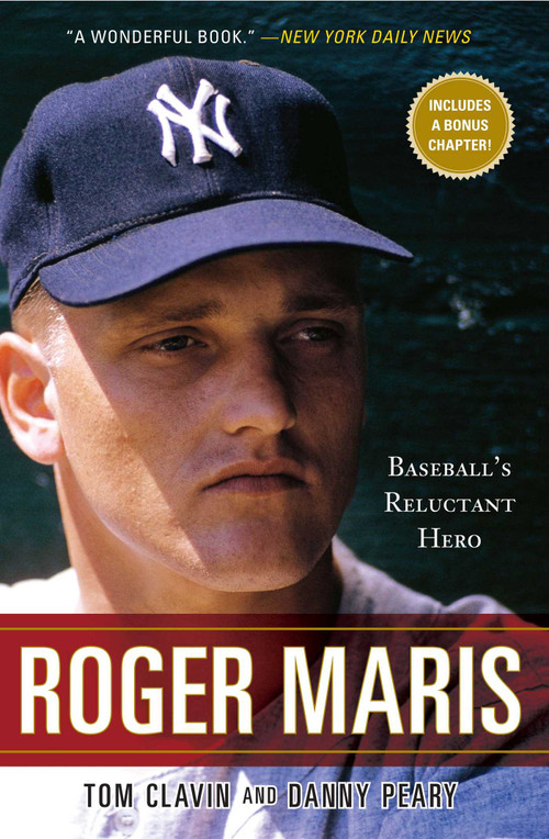 Roger Maris (Baseball's Reluctant Hero) by Tom Clavin, Danny Peary, 9781416589297
