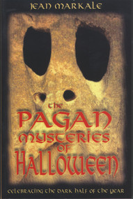 The Pagan Mysteries of Halloween (Celebrating the Dark Half of the Year) by Jean Markale, 9780892819003