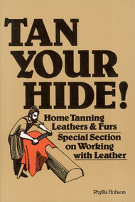 Tan Your Hide! (Home Tanning Leathers & Furs) by Phyllis Hobson, 9780882661018