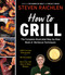 How to Grill (The Complete Illustrated Book of Barbecue Techniques, A Barbecue Bible! Cookbook) by Steven Raichlen, 9780761120148