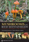 Mushrooms of the Rocky Mountain Region by Vera Stucky Evenson, Denver Botanic Gardens, 9781604695762