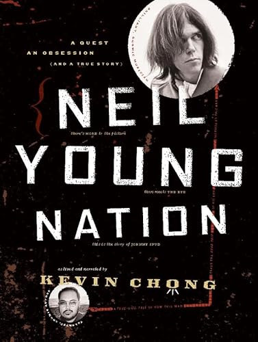 Neil Young Nation (A Quest, an Obsession (and a True Story)) by Kevin Chong, 9781553651161
