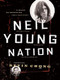 Neil Young Nation (A Quest, an Obsession (and a True Story)) by Kevin Chong, 9781553651161