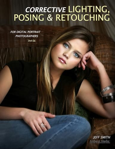 Corrective Lighting, Posing & Retouching for Digital Portrait Photographers by Jeff Smith, 9781584289951