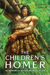 The Children's Homer (The Adventures of Odysseus and the Tale of Troy) by Padraic Colum, Willy Pogany, 9780689868832