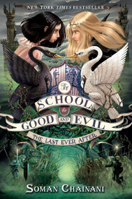 The School for Good and Evil #3: The Last Ever After (Now a Netflix Originals Movie) by Soman Chainani, 9780062104953