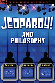 Jeopardy! and Philosophy (What is Knowledge in the Form of a Question?) by Shaun P. Young, 9780812697995