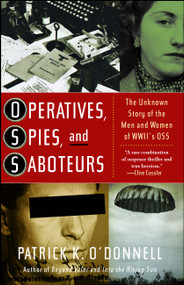 Operatives, Spies, and Saboteurs (The Unknown Story of the Men and Women of World War II's OSS) by Patrick K. O'Donnell, 9780743235747