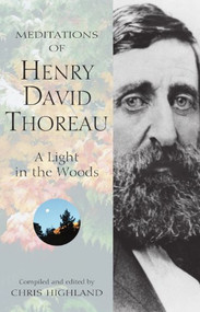 Meditations of Henry David Thoreau (A Light in the Woods) by Chris Highland, 9780899973210