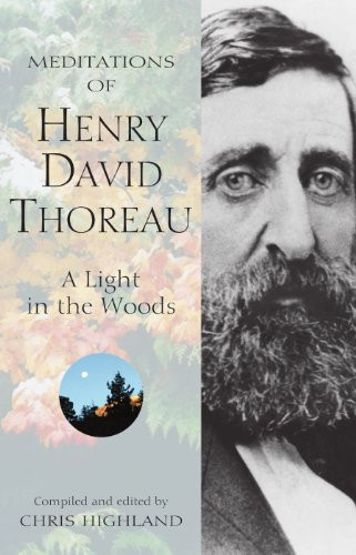 Meditations of Henry David Thoreau (A Light in the Woods) by Chris Highland, 9780899973210