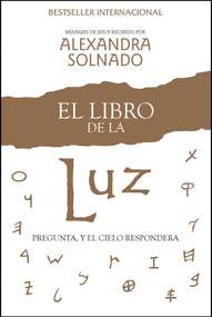 El libro de la luz (Pregunta, y el cielo responderá) by Alexandra Solnado, 9781451612585
