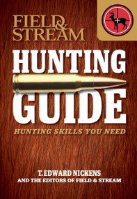 Field & Stream Skills Guide: Hunting (Hunting Skills You Need) by T. Edward Nickens, 9781616284138