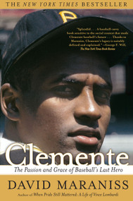 Clemente (The Passion and Grace of Baseball's Last Hero) by David Maraniss, 9780743299992