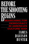 Before the Shooting Begins by James Davidson Hunter, 9781416573241