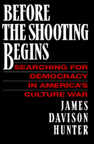 Before the Shooting Begins by James Davison Hunter, 9781416573241