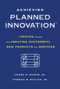 Achieving Planned Innovation (A Proven System for Creating Successful New Products and Services) by Thomas W. Butler, Frank R. Bacon, 9781416573210