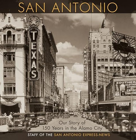 San Antonio (Our Story of 150 Years in the Alamo City) by San Antonio Express-News, 9781595347558
