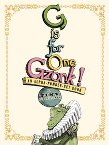 G Is for One Gzonk! (An Alpha-number-bet Book) by Tony DiTerlizzi, Tony DiTerlizzi, 9780689852909