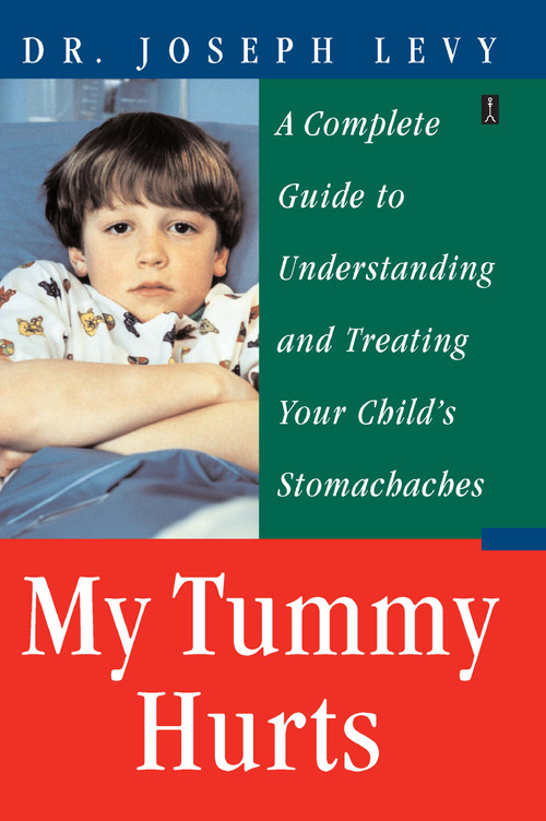My Tummy Hurts (A Complete Guide to Understanding and Treating Your Child's Stomachaches) by Joseph Levy, 9780743236065