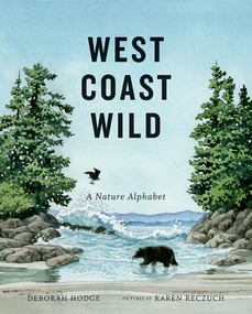 West Coast Wild (A Nature Alphabet) by Deborah Hodge, Karen Reczuch, 9781554984404
