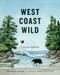 West Coast Wild (A Nature Alphabet) by Deborah Hodge, Karen Reczuch, 9781554984404
