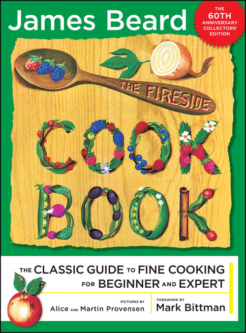 The Fireside Cook Book (A Complete Guide to Fine Cooking for Beginner and) by James Beard, Alice Provensen, Martin Provensen, Mark Bittman, 9781476743493