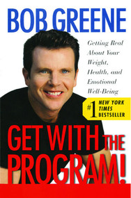 Get with the Program! (Getting Real About Your Weight, Health, and Emotional Well-Being) by Bob Greene, 9780743238045