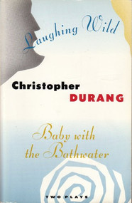Laughing Wild and Baby with the Bathwater (Two Plays) by Christopher Durang, 9780802131300