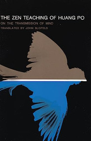 The Zen Teaching of Huang-Po (On the Transmission of Mind) by John Eaton Calthorpe Blofeld, P'ei Hsiu, 9780802150929