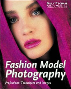 Fashion Model Photography (Ads in Shutterbug and Popular Photography) by Billy Pegram, 9780936262789