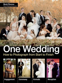 One Wedding (How to Photograph a Wedding from Start to Finish) by Brett Florens, 9781608956951