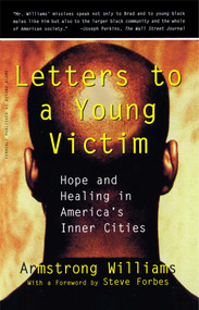 Letters to a Young Victim (Hope and Healing in America's Inner Cities) by Armstrong Williams, Steve Forbes, 9780684824666