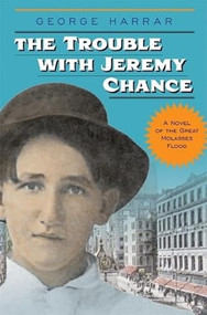 The Trouble with Jeremy Chance by George Harrar, 9781571316691