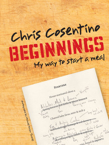 Beginnings (My Way To Start a Meal) by Chris Cosentino, Michael Harlan Turkell, 9781616282943