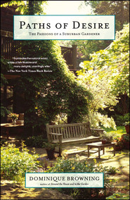 Paths of Desire (The Passions of a Suburban Gardener) by Dominique Browning, 9780743251099