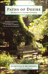 Paths of Desire (The Passions of a Suburban Gardener) by Dominique Browning, 9780743251099