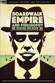 Boardwalk Empire and Philosophy (Bootleg This Book) by Richard Greene, Rachel Robison-Greene, 9780812698329