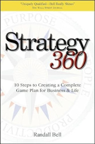 Strategy 360 (10 Steps to Creating a Complete Game Plan for Business and Life) by Randall Bell, 9781933969169