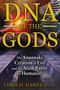 DNA of the Gods (The Anunnaki Creation of Eve and the Alien Battle for Humanity) by Chris H. Hardy, 9781591431855