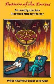 Return of the Furies (An Investigation Into Recovered Memory Therapy) by Hollida Wakefield, 9780812692723