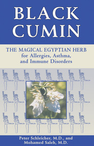 Black Cumin (The Magical Egyptian Herb for Allergies, Asthma, and Immune Disorders) by Peter Schleicher, Mohamed Saleh, 9780892818433