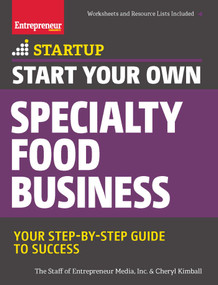 Start Your Own Specialty Food Business (Your Step-By-Step Startup Guide to Success) by The Staff of Entrepreneur Media, Inc., Cheryl Kimball, 9781599185835