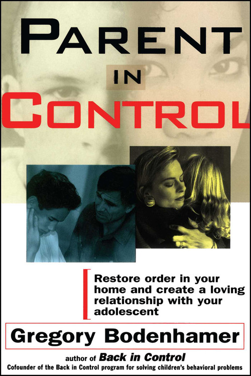 Parent In Control (Restore Order in Your Home and Create a Loving Relationship with Your Adolescent) by Gregory Bodenhamer, 9780684807775
