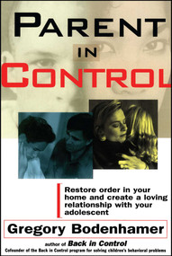 Parent In Control (Restore Order in Your Home and Create a Loving Relationship with Your Adolescent) by Gregory Bodenhamer, 9780684807775