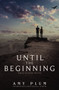 Until the Beginning by Amy Plum, 9780062225634