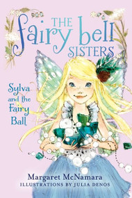 The Fairy Bell Sisters #1: Sylva and the Fairy Ball - 9780062228024 by Margaret McNamara, Julia Denos, 9780062228024