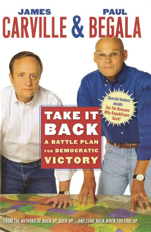 Take It Back (A Battle Plan for Democratic Victory) by James Carville, Paul Begala, 9780743277532